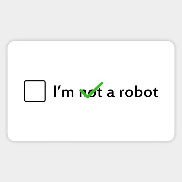 I am not a robot Magnet by Superhero_Suite